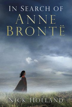 In Search of Anne Brontë (eBook, ePUB) - Holland, Nick