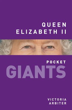 Queen Elizabeth II: pocket GIANTS (eBook, ePUB) - Arbiter, Victoria
