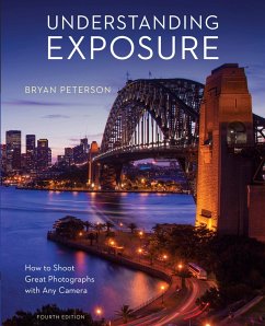 Understanding Exposure, Fourth Edition (eBook, ePUB) - Peterson, Bryan