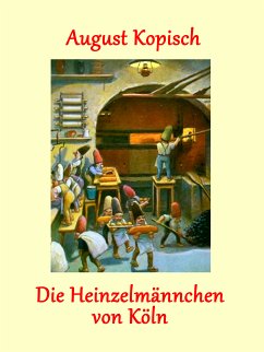 Die Heinzelmännchen von Köln (eBook, ePUB) - Kopisch, August