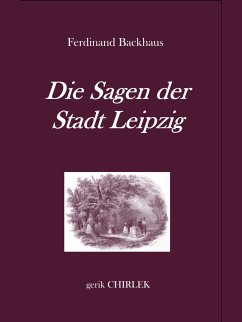 Die Sagen der Stadt Leipzig. (eBook, ePUB) - Backhaus, Ferdinand