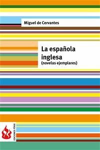 La española inglesa. Novelas ejemplares (low cost). Edición limitada (eBook, PDF) - de Cervantes, Miguel