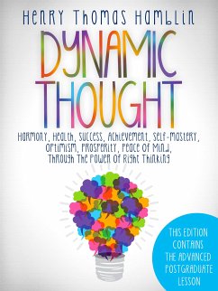 Dynamic Thought - This Edition contains the 13 Lessons and the Advanced Postgraduate Lesson (eBook, ePUB) - Thomas Hamblin, Henry