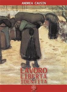 Lavoro, libertà e identità (eBook, ePUB) - Causin, Andrea