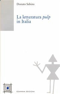 La letteratura pulp in Italia (eBook, ePUB) - Donato, Sabina