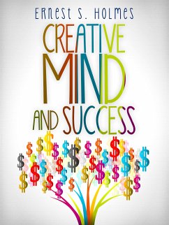 Creative Mind and Success (eBook, ePUB) - S. Holmes, Ernest