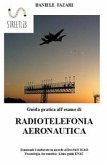 Guida pratica all'esame di RADIOTELEFONIA AERONAUTICA (fixed-layout eBook, ePUB)