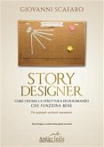 STORY DESIGNER. Come creare la struttura di un romanzo che funziona bene (eBook, ePUB)
