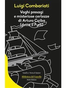 Vaghi presagi e misteriose certezze di Arturo Coiba (detto il Puro) (eBook, ePUB) - Combariati, Luigi