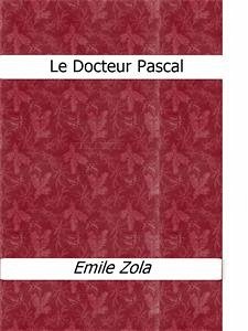 Le Docteur Pascal (eBook, ePUB) - Zola, Emile