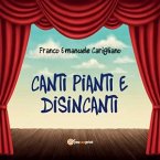 Canti pianti e disincanti (eBook, ePUB)