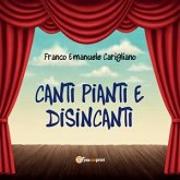 Canti pianti e disincanti (eBook, ePUB)