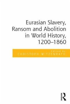 Eurasian Slavery, Ransom and Abolition in World History, 1200-1860