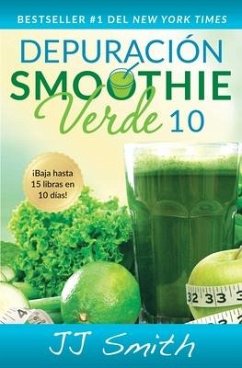Depuración Smoothie Verde 10 (10-Day Green Smoothie Cleanse Spanish Edition) - Smith, Jj