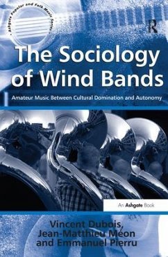 The Sociology of Wind Bands - Dubois, Vincent; Méon, Jean-Matthieu; Bart, Jean-Yves