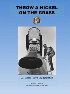 Throw a Nickel on the Grass, a Fighter Pilot's Life Narrative - Kerzon, Warren