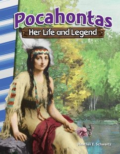 Pocahontas: Her Life and Legend - Schwartz, Heather