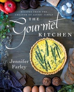The Gourmet Kitchen: Recipes from the Creator of Savory Simple - Farley, Jennifer