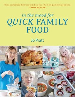 In the Mood for Quick Family Food: Simple, Fast and Delicious Recipes for Every Family - Pratt, Jo