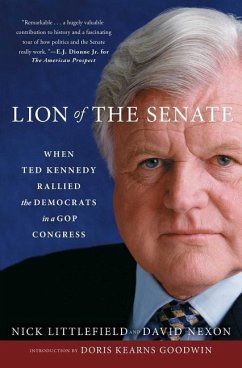 Lion of the Senate: When Ted Kennedy Rallied the Democrats in a GOP Congress - Littlefield, Nick; Nexon, David