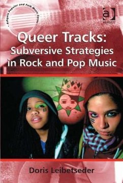 Queer Tracks: Subversive Strategies in Rock and Pop Music - Leibetseder, Doris