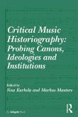 Critical Music Historiography: Probing Canons, Ideologies and Institutions