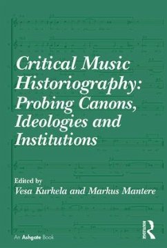 Critical Music Historiography - Kurkela, Vesa; Mantere, Markus