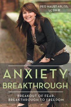 Anxiety Breakthrough - Haust-Arliss, Lcsw-R Peg