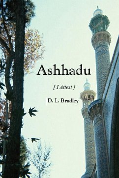 Ashhadu [I Attest] - Bradley, D. L.