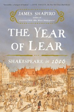 The Year of Lear: Shakespeare in 1606 James Shapiro Author