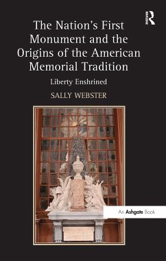 The Nation's First Monument and the Origins of the American Memorial Tradition - Webster, Sally