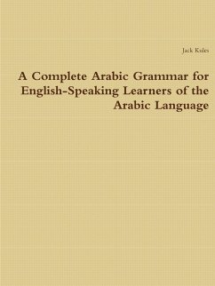 A Complete Arabic Grammar for English-Speaking Learners of the Arabic Language - Kules, Jack