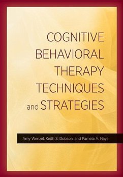 Cognitive Behavioral Therapy Techniques and Strategies - Wenzel, Amy; Dobson, Keith S; Hays, Pamela A