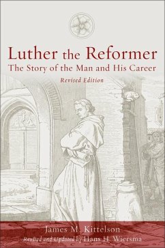 Luther the Reformer - Kittelson, James M; Wiersma, Hans H