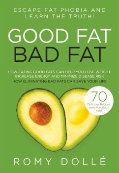 Good Fat, Bad Fat: Escape Fat Phobia and Learn the Truth! - Dolle, Romy