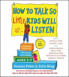 How to Talk So Little Kids Will Listen: A Survival Guide to Life with Children Ages 2-7 - Faber, Joanna; King, Julie