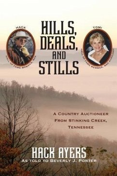 Hills, Deals, and Stills: A Country Auctioneer from Stinking Creek, Tennessee - Porter, Beverly J.; Ayers, Hack