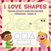 I Love Shapes: Tracing Activity Book for Children (Preschool - Grade 4)