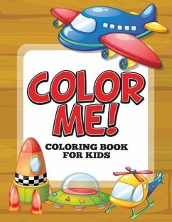 Color Me! Coloring Book for Kids - Speedy Publishing LLC