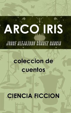 ARCO IRIS coleccion de cuentos - Suarez Garcia, Jorge Alejandro
