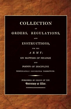 COLLECTION OF ORDERS, REGULATIONS, AND INSTRUCTIONS, FOR THE ARMY 1807 - Office, th April War