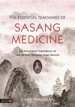 The Essential Teachings of Sasang Medicine - Wagman, Gary