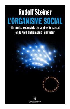 L'organisme social : Els punts essencials de la qüestió social en la vida del present i del futur - Steiner, Rudolf