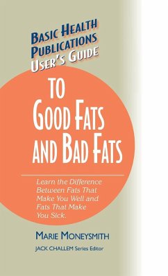 User's Guide to Good Fats and Bad Fats - Moneysmith, Marie