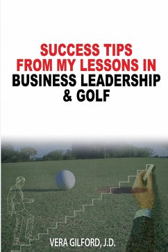 Success Tips From My Lessons In Business Leadership & Golf - Gilford, Vera