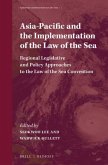 Asia-Pacific and the Implementation of the Law of the Sea: Regional Legislative and Policy Approaches to the Law of the Sea Convention