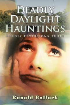 Deadly Daylight Hauntings - Bullock, Ronald M
