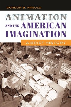 Animation and the American Imagination - Arnold, Gordon