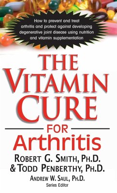 The Vitamin Cure for Arthritis - Smith, Ph. D. Robert G.; Penberthy, Todd
