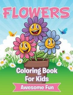 Flowers: Coloring Book For Kids- Awesome Fun - Speedy Publishing Llc